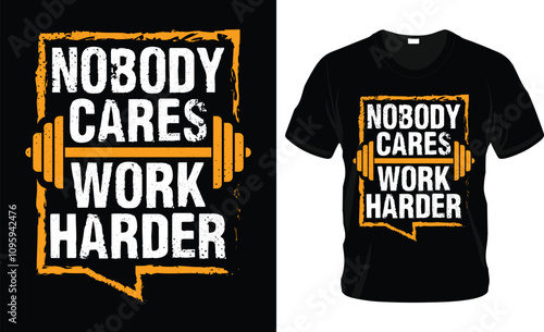 nobody cares work harder t shirt design, man gym motivational and fitness t shirt design.