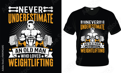 never underestimate an old man who loves weightlifting t shirt design, motivational gym t shirt design, old fitness t shirt design