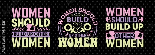 Women Should Build Up Other Women SVG Happy Womens Day Tshirt Bundle Womens Day Quote Design