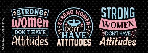 Strong Women Dont Have Attitudes SVG Happy Womens Day Tshirt Bundle Womens Day Quote Design