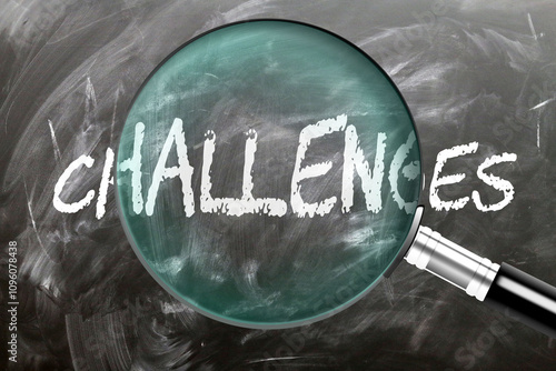 Challenges - learn, study and inspect it. Taking a closer look at challenges. A magnifying glass enlarging word 'challenges' written on a blackboard ,3d illustration photo