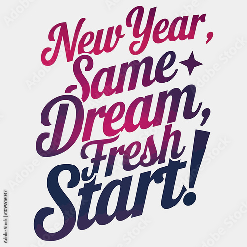 New Year Same Dream Fresh Start T-Shirt – Motivational Typography Design