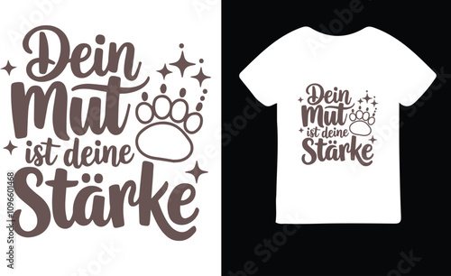 dein mut its deine starke vector t-shirt design photo