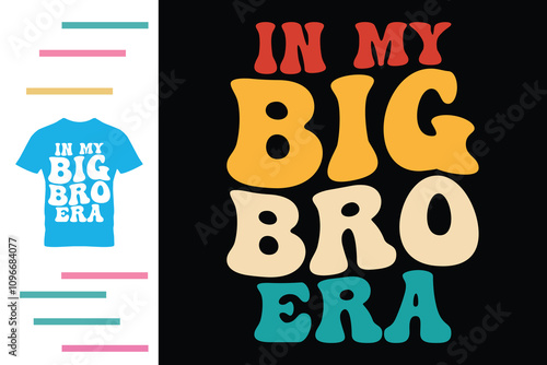  In my big bro era t shirt design