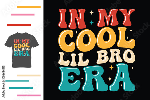  In my cool lil bro era t shirt design 