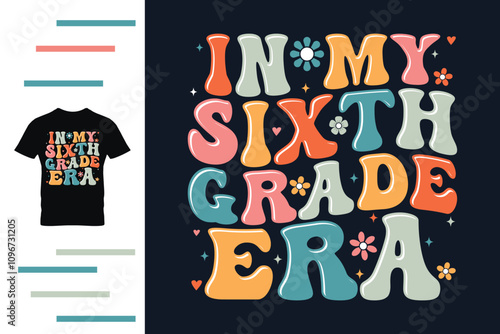 In my sixth grade era t shirt design 
