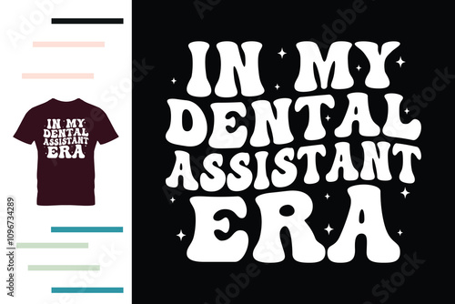 In my dental assistant era t shirt design