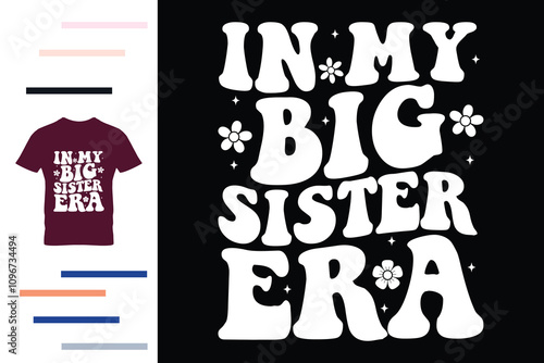  In my big sister era t shirt design