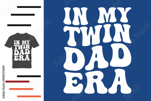 In my twin dad era t shirt design 