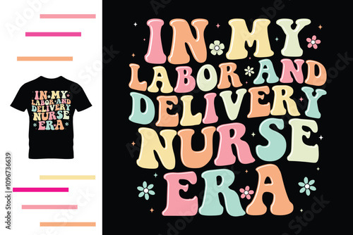  In my labor and delivery nurse era t shirt design