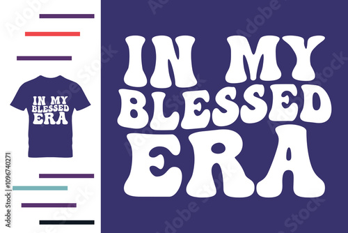 In my blessed era t shirt design