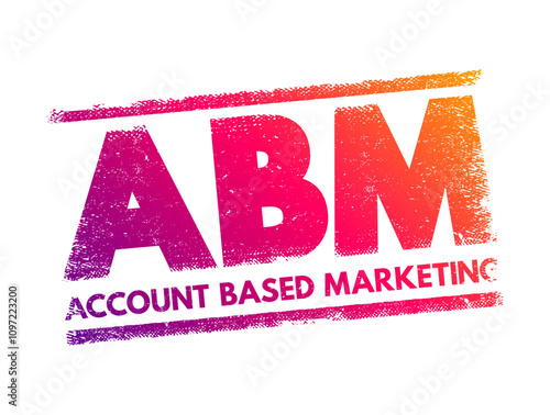 ABM Account Based Marketing - business marketing strategy that concentrates resources on a set of target accounts within a market, acronym text concept stamp