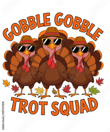 Gobble Gobble trot squad,funny Thanksgiving illustration