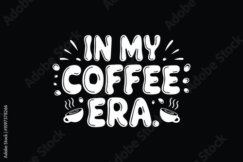 IN MY COFFEE ERA t-shirt design vector