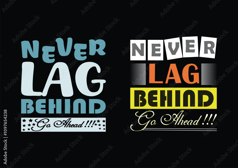 Obraz premium Never lag behind go ahead t shirt design, typography t shirt