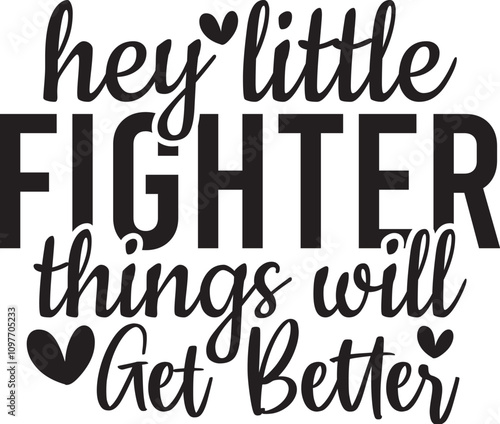 Hey Little Fighter Things Will Get Better