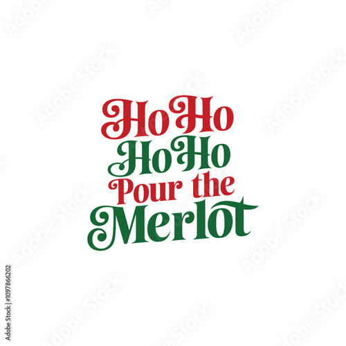 Ho ho ho ho pour the merlot typography design