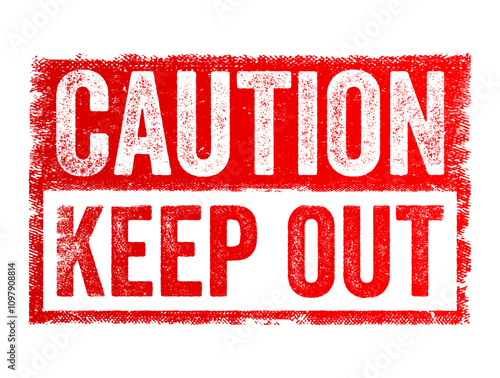 Caution: Keep Out - is a warning sign indicating that entry into a particular area is restricted and that people should not enter, text concept sign stamp