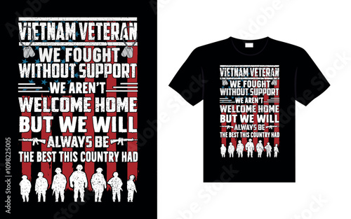 Vietnam veterans we fought without support we aren't welcome home but we will always be the best country had Veterans t-shirt designs Freedom USA Memorial Day