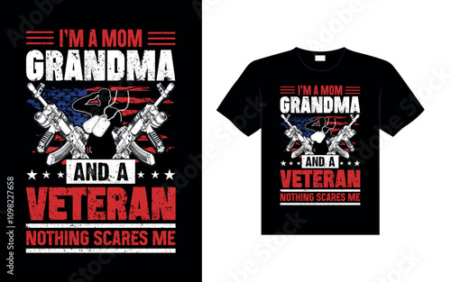 I'm a mom grandma and a veteran nothing scares me Veterans t-shirt designs Freedom USA memorial day