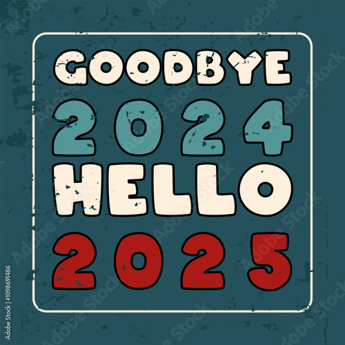 Goodbye 2024, Hello 2025. Groovy Christmas card or poster design vintage grunge style. Christmas card or poster design. Retro vector illustration.