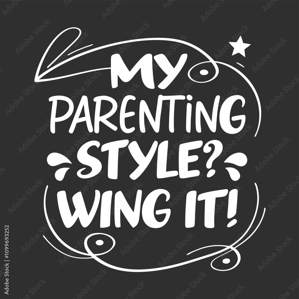 Obraz premium Adobe Illustrator Artwork, my parenting style ? wing it vector text