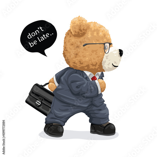 Busy Teddy Bear in Suit Rushing with Briefcase and "Don't Be Late" Text