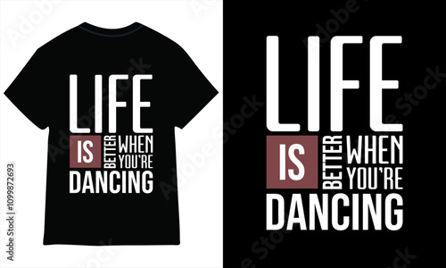 Life Is Better Went You're Dancing typography t-shirt design.