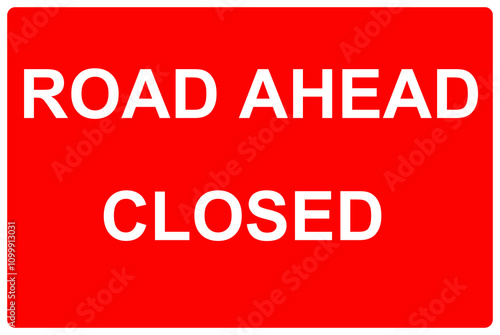 Road ahead closed sign