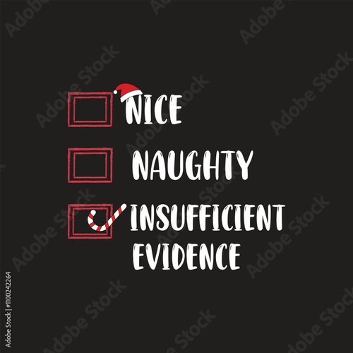 Nice naughty insufficient evidence Christmas vector t-shirt design
