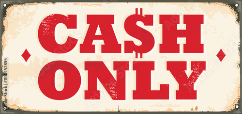 Cash only vintage retail sign with red typography on old metal texture. Retro vector illustration.