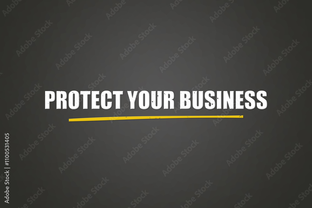 Obraz premium Protect your Business. A blackboard with white text. Illustration with grunge text style.