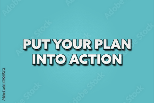 Put your plan into action.. A Illustration with white text isolated on light green background.