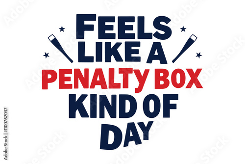 Feels Like A Penalty Box Kind Of Day SVG design
