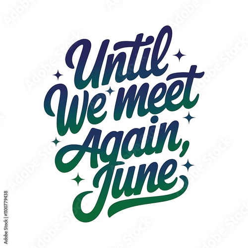 Until We Meet Again June A Stylish Handwritten Phrase