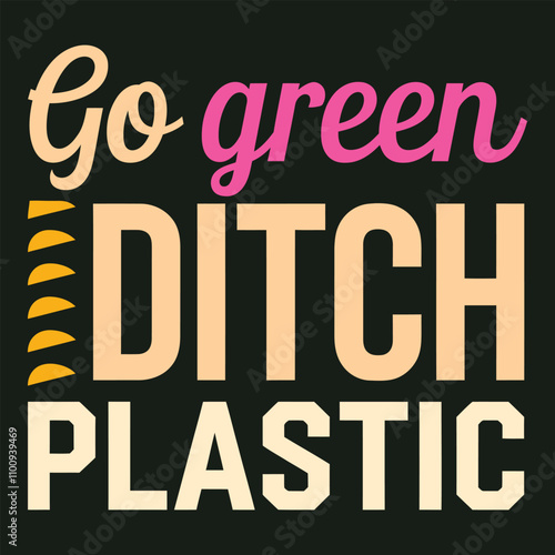 Go Green, Ditch Plastic Motivational Typography Poster Vector for Environmental Sustainability Awareness.