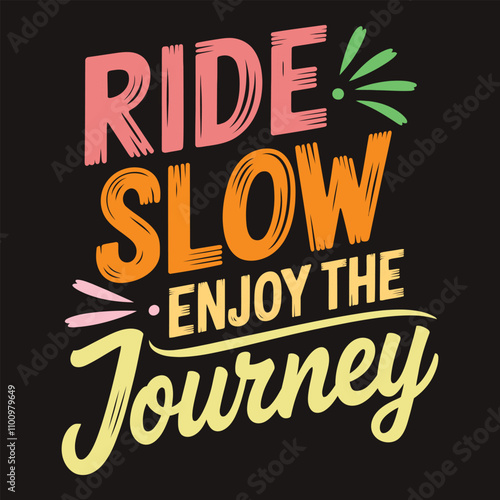 Ride Slow and Enjoy the Journey Bold Typography Poster Design for Sustainable Travel Enthusiasts.