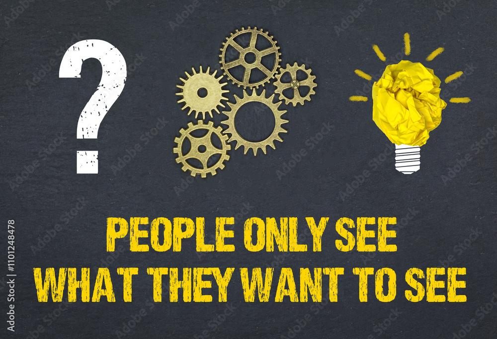 Obraz premium People only see what they want to see 