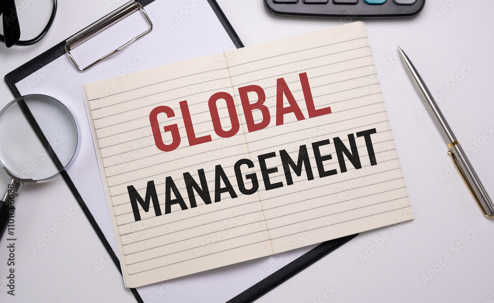 Global Management Concept, Global Management Text in Notepad. Global Management Concept, Global Management Text in Notepad.