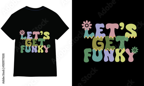 let's get funky groovy t-shirt design.