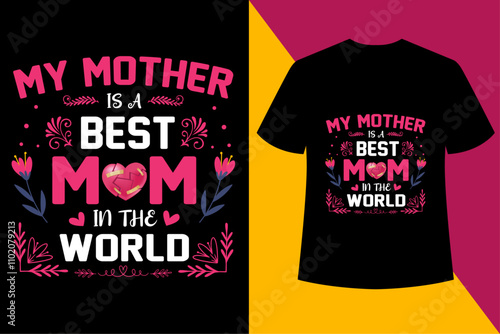 My Mother is best mom in the wrld balck t shirt design,to the world you are a mother but to your family you are the world, mothers day love mom t shirt design best selling funy tshirt design typograph