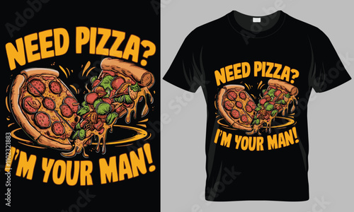 NEED PIZZA I'M YOUR MAN  - Pizza typography vector T-shirt design. 
motivational and inscription quotes.
perfect for print item and bags, posters, cards. 
isolated on black background