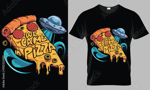 we came in pizza  - Pizza typography vector T-shirt design. 
motivational and inscription quotes.
perfect for print item and bags, posters, cards. 
isolated on black background