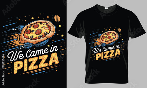 we came in pizza - Pizza typography vector T-shirt design. motivational and inscription quotes.
perfect for print item and bags, posters, cards. isolated on black background