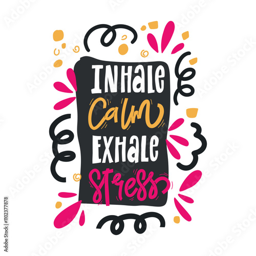 A colorful vector illustration with the inspirational quote "Inhale calm, exhale stress" surrounded by abstract shapes and lines, perfect for creating designs with a motivational or mindfulness theme.