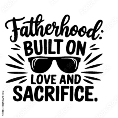 fatherhood built on love and sacrifice dad t-shirt design template svg cut vector file