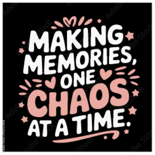 making memories one chaos at a timemom mother t shirt design template vector 