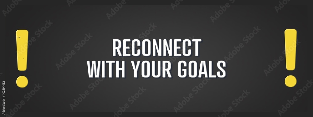 Obraz premium Reconnect with your goals. A blackboard with white text. Illustration with grunge text style.