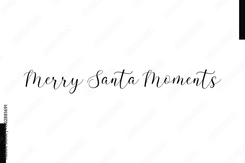 Merry Santa Moments Christmas quotes cursive text topography Merry Santa Moments Christmas quotes cursive text topography