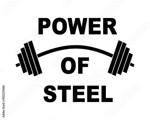 Barbell vector illustration and "Power of steel" inspirational lettering.